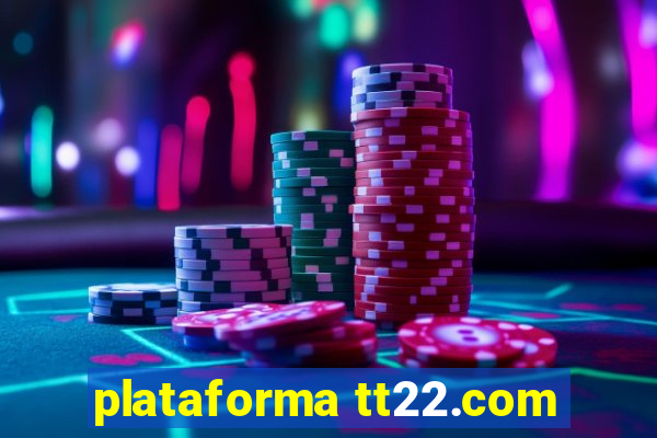 plataforma tt22.com